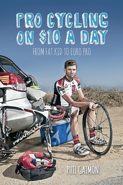 Produktbild: Pro Cycling on $10 a Day: From Fat Kid to Euro Pro