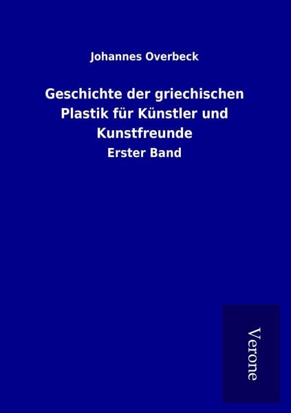 Produktbild: Geschichte der griechischen Plastik f&uuml;r K&uuml;nstler und Kunstfreunde
