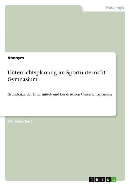 Unterrichtsplanung im Sportunterricht Gymnasium, Taschenbuch von , GRIN, 978-3-346-90585-7