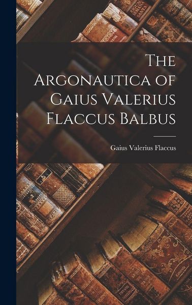 Produktbild: The Argonautica of Gaius Valerius Flaccus Balbus