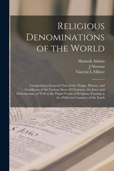 Produktbild: Religious Denominations of the World: Comprising a General View of the Origin, History, and Conditions of the Various Sects of Christians, the Jews, a