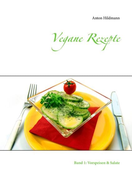Vegane Rezepte, Taschenbuch von Anton Hildmann, BoD – Books on Demand, 9783743137660