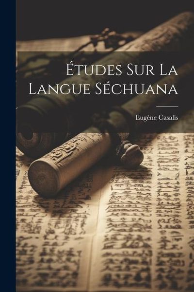 Produktbild: &Eacute;tudes Sur La Langue S&eacute;chuana