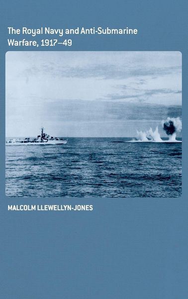 Produktbild: The Royal Navy and Anti-Submarine Warfare, 1917-49