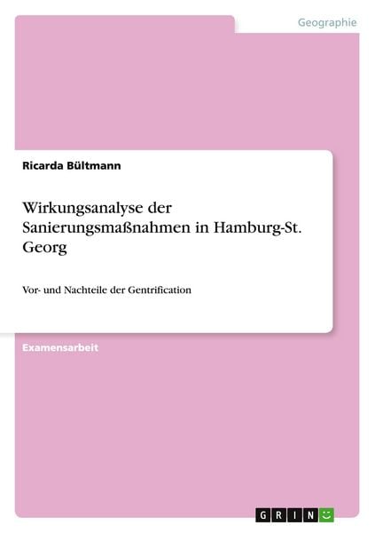 Wirkungsanalyse der Sanierungsmaßnahmen in Hamburg-St. Georg, Taschenbuch von Ricarda Bültmann, GRIN, 9783638916332