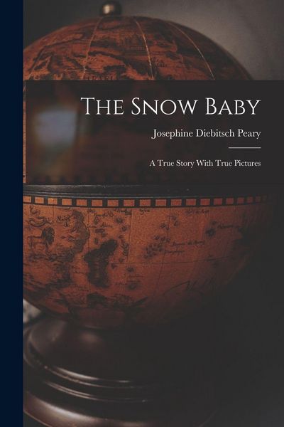 Produktbild: The Snow Baby; a True Story With True Pictures