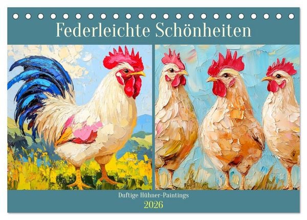 Federleichte Schönheiten. Duftige Hühner-Paintings (Tischkalender 2026 DIN A5 quer), CALVENDO Monatskalender