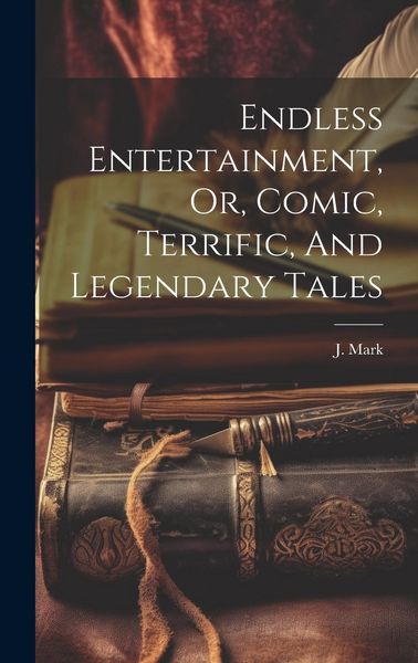 Produktbild: Endless Entertainment, Or, Comic, Terrific, And Legendary Tales