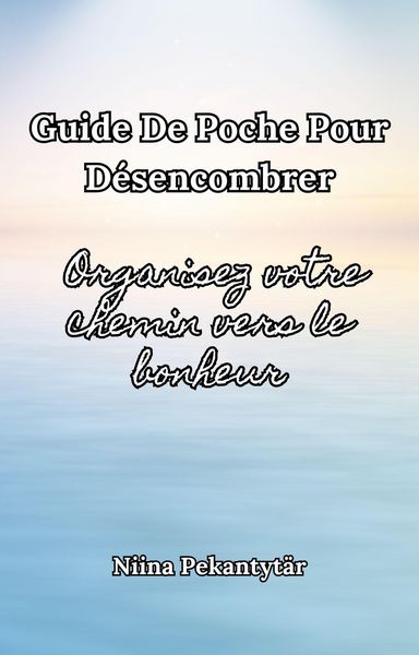 Produktbild: Guide de poche pour d&eacute;sencombrer Organisez votre chemin vers le bonheur
