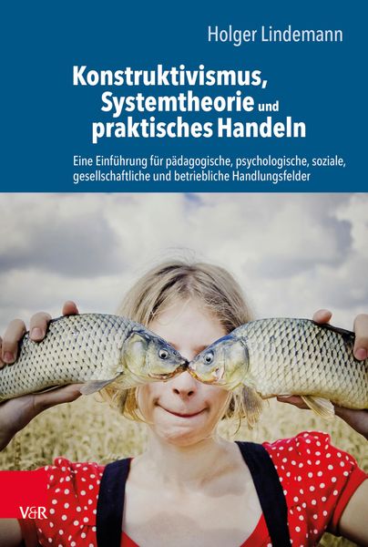 Produktbild: Konstruktivismus, Systemtheorie und praktisches Handeln
