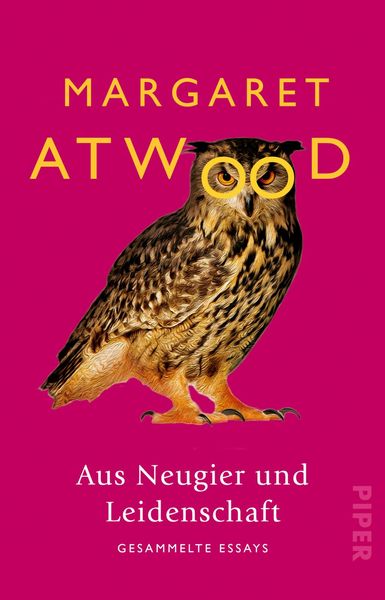 Aus Neugier und Leidenschaft, Taschenbuch von Margaret Atwood, Piper Taschenbuch, 978-3-492-31382-7