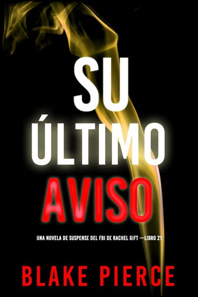 Produktbild: Su &uacute;ltimo aviso (Una novela de suspense del FBI de Rachel Gift -Libro 21)