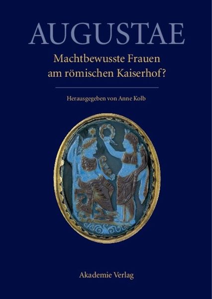 Produktbild: Augustae. Machtbewusste Frauen am r&ouml;mischen Kaiserhof?