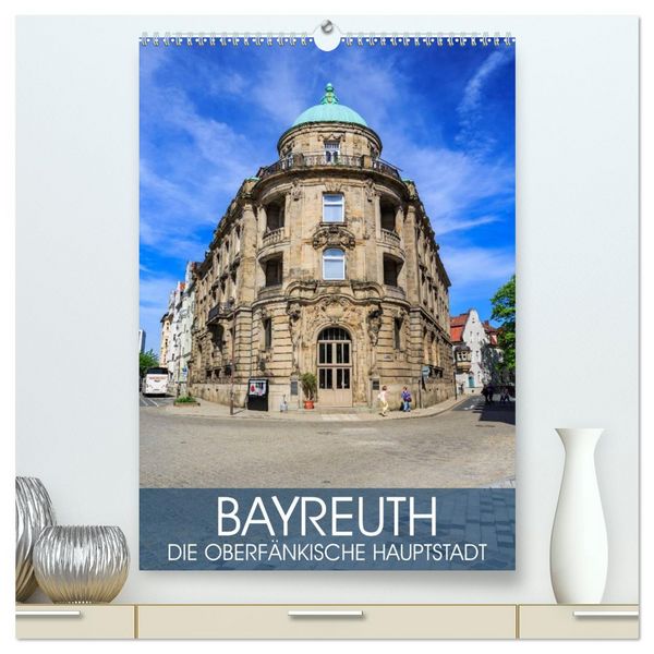 Produktbild: Bayreuth - die oberfr&auml;nkische Hauptstadt (hochwertiger Premium Wandkalender 2026 DIN A2 hoch), Kunstdruck in Hochglanz