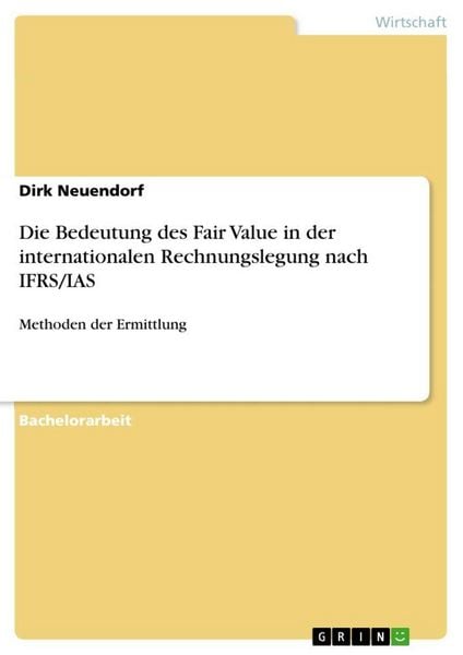 Produktbild: Die Bedeutung des Fair Value in der internationalen Rechnungslegung nach IFRS/IAS