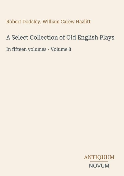 Produktbild: A Select Collection of Old English Plays