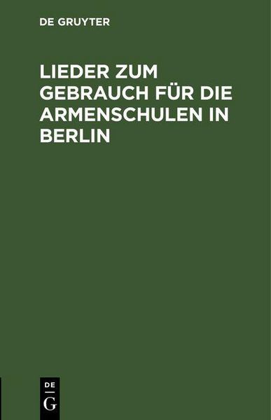 Produktbild: Lieder zum Gebrauch f&uuml;r die Armenschulen in Berlin