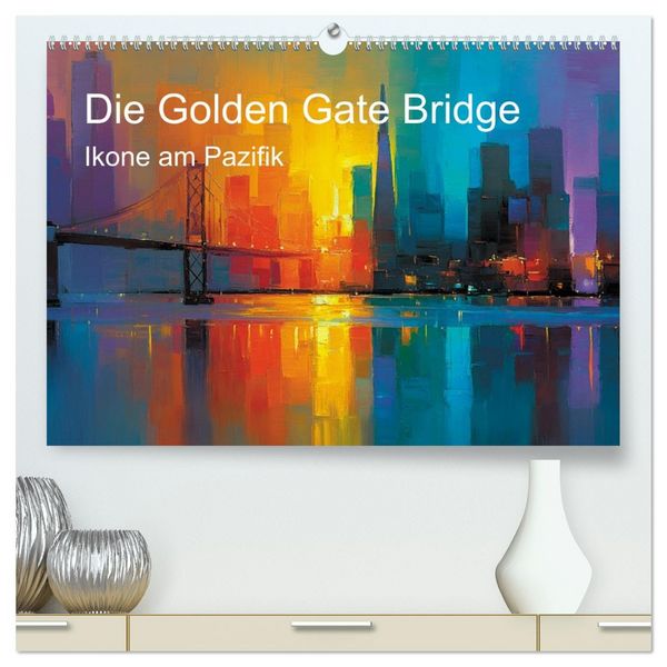 Produktbild: Die Golden Gate Bridge - Ikone am Pazifik (hochwertiger Premium Wandkalender 2027 DIN A2 quer), Kunstdruck in Hochglanz