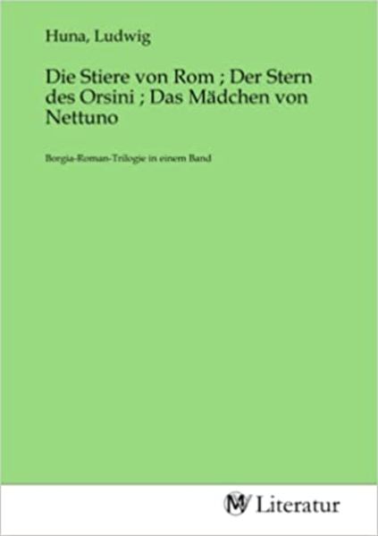 Die Stiere von Rom ; Der Stern des Orsini ; Das Mädchen von Nettuno, Taschenbuch von , MV-Literatur, 9783753537719