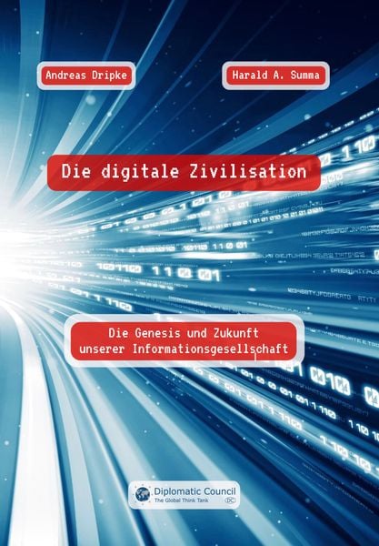 Die digitale Zivilisation, Taschenbuch von Andreas Dripke,Harald A. Summa, DC Publishing, 978-3-9867404-4-3