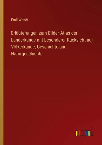 Produktbild: Erl&auml;uterungen zum Bilder-Atlas der L&auml;nderkunde mit besonderer R&uuml;cksicht auf V&ouml;lkerkunde, Geschichte und Naturgeschichte