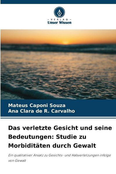 Produktbild: Das verletzte Gesicht und seine Bedeutungen: Studie zu Morbidit&auml;ten durch Gewalt