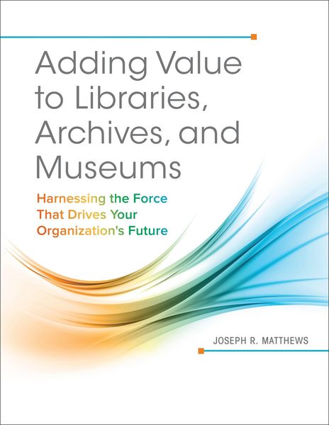 Produktbild: Adding Value to Libraries, Archives, and Museums
