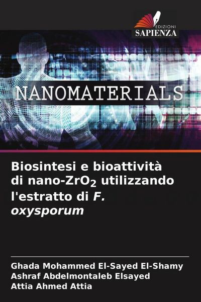 Produktbild: Biosintesi e bioattivit&agrave; di nano-ZrO2 utilizzando l'estratto di F. oxysporum