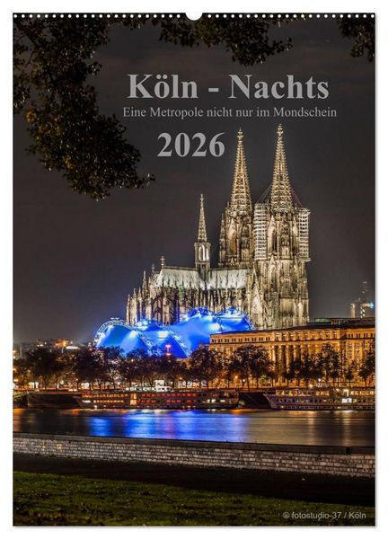 Köln-Nachts - Eine Metropole nicht nur im Mondschein (Wandkalender 2026 DIN A2 hoch), CALVENDO Monatskalender