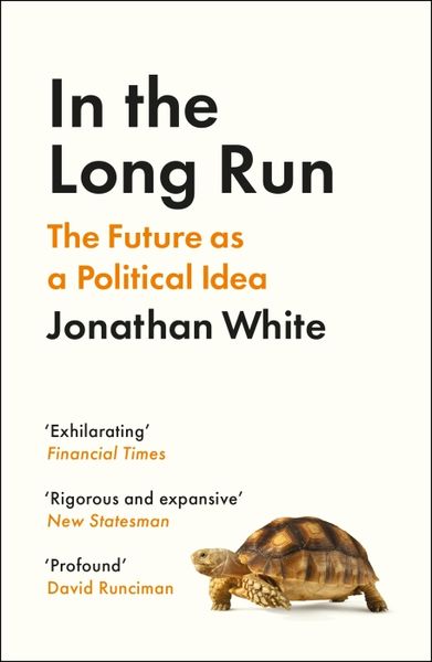 In the Long Run, Taschenbuch von Jonathan White, Profile Books, 9781800812321