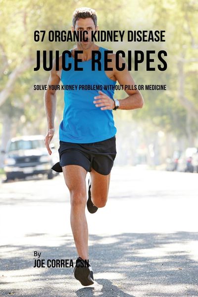 Produktbild: 67 Organic Kidney Disease Juice Recipes