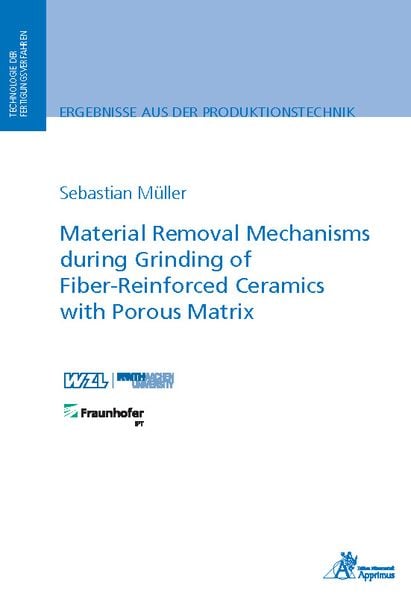 Produktbild: Material Removal Mechanisms during Grinding of Fiber-Reinforced Ceramics with Porous Matrix