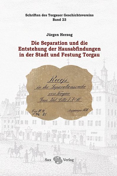 Produktbild: Die Separation und die Entstehung der Hausabfindungen in der Stadt und Festung Torgau