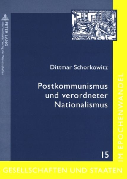 Postkommunismus und verordneter Nationalismus, Taschenbuch von Dittmar Schorkowitz, Peter Lang GmbH, Internationaler Verlag der Wissenschaften,