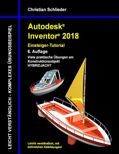 Autodesk Inventor 2018 - Einsteiger-Tutorial Hybridjacht, Taschenbuch von Christian Schlieder, BoD – Books on Demand, 9783744893589