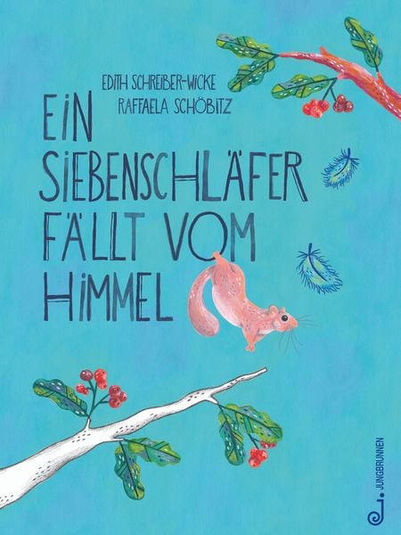 Ein Siebenschläfer fällt vom Himmel, Gebundene Ausgabe von Edith Schreiber-Wicke, Jungbrunnen, 978-3-7026-6028-4