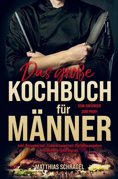Produktbild: Das gro&szlig;e Kochbuch f&uuml;r M&auml;nner vom Anf&auml;nger zum Profi!