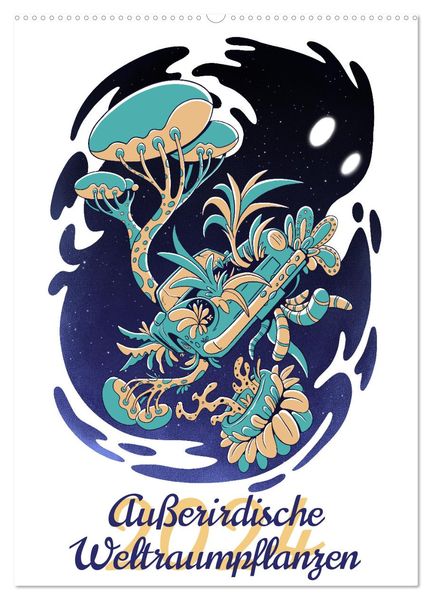 Außerirdische Weltraumpflanzen (Wandkalender 2024 DIN A2 hoch), CALVENDO Monatskalender