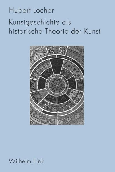 Produktbild: Kunstgeschichte als historische Theorie der Kunst 1750-1950