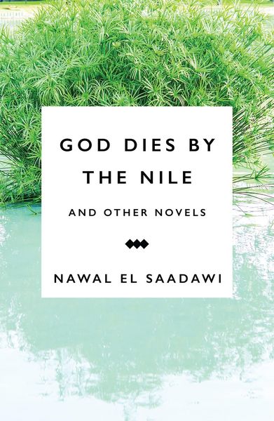 Produktbild: Saadawi, N: God Dies by the Nile and Other Novels