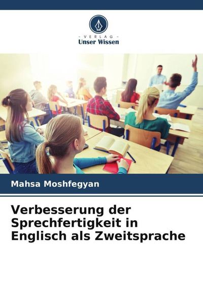 Verbesserung der Sprechfertigkeit in Englisch als Zweitsprache, Taschenbuch von Mahsa Moshfegyan, Verlag Unser Wissen, 9786204943770