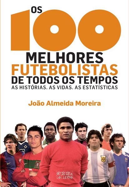 Produktbild: Os 100 Melhores Futebolistas de Todos os Tempos