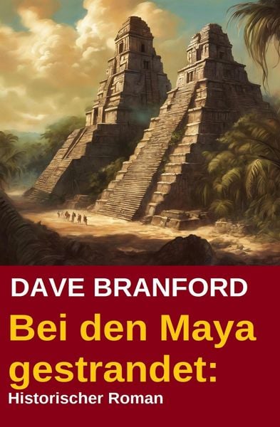 Produktbild: Bei den Maya gestrandet: Historischer Roman