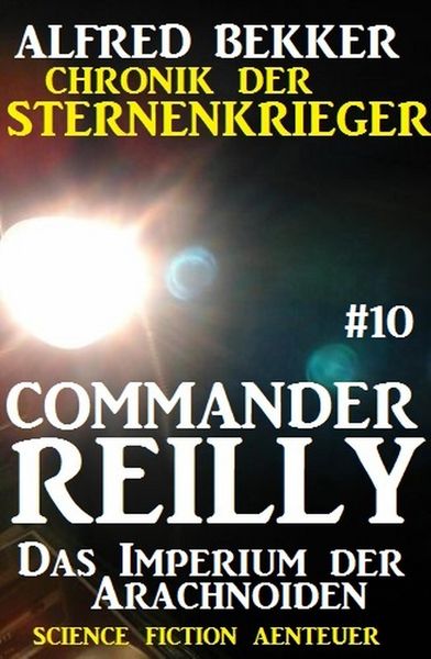 Produktbild: Commander Reilly #10: Das Imperium der Arachnoiden: Chronik der Sternenkrieger