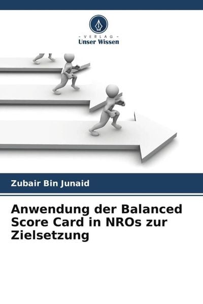 Anwendung der Balanced Score Card in NROs zur Zielsetzung, Taschenbuch von Zubair Bin Junaid, Verlag Unser Wissen, 9786205554609