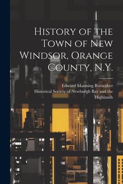Produktbild: History of the Town of New Windsor, Orange County, N.Y.