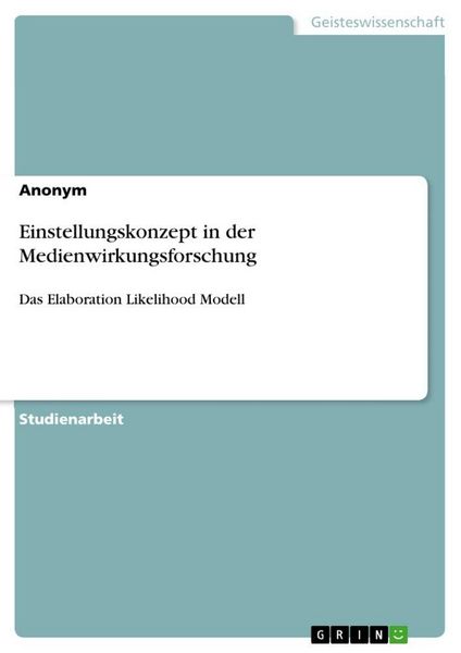 Einstellungskonzept in der Medienwirkungsforschung, Taschenbuch von , GRIN, 9783389021446