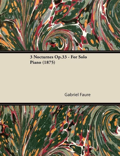 Produktbild: 3 Nocturnes Op.33 - For Solo Piano (1875)