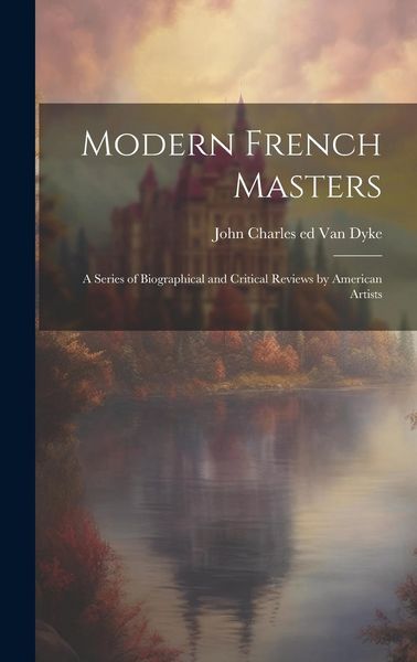 Produktbild: Modern French Masters; a Series of Biographical and Critical Reviews by American Artists
