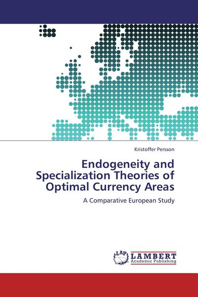 Produktbild: Endogeneity and Specialization Theories of Optimal Currency Areas